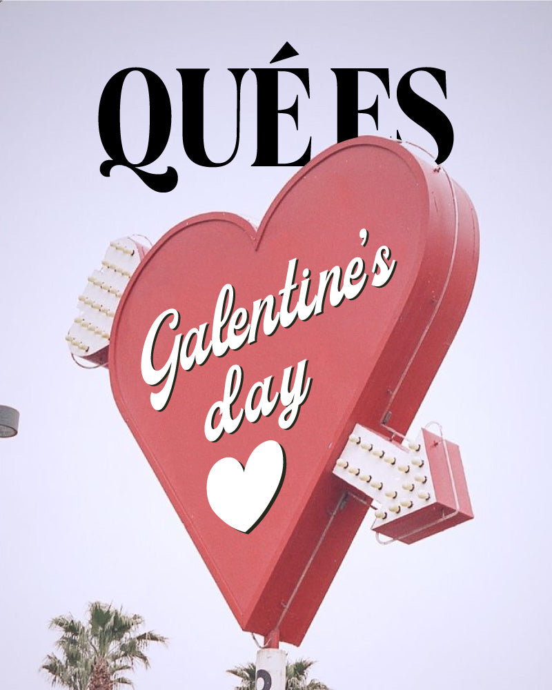Galentine’s Day: ¡Celebra a tus amigas y a ti misma!